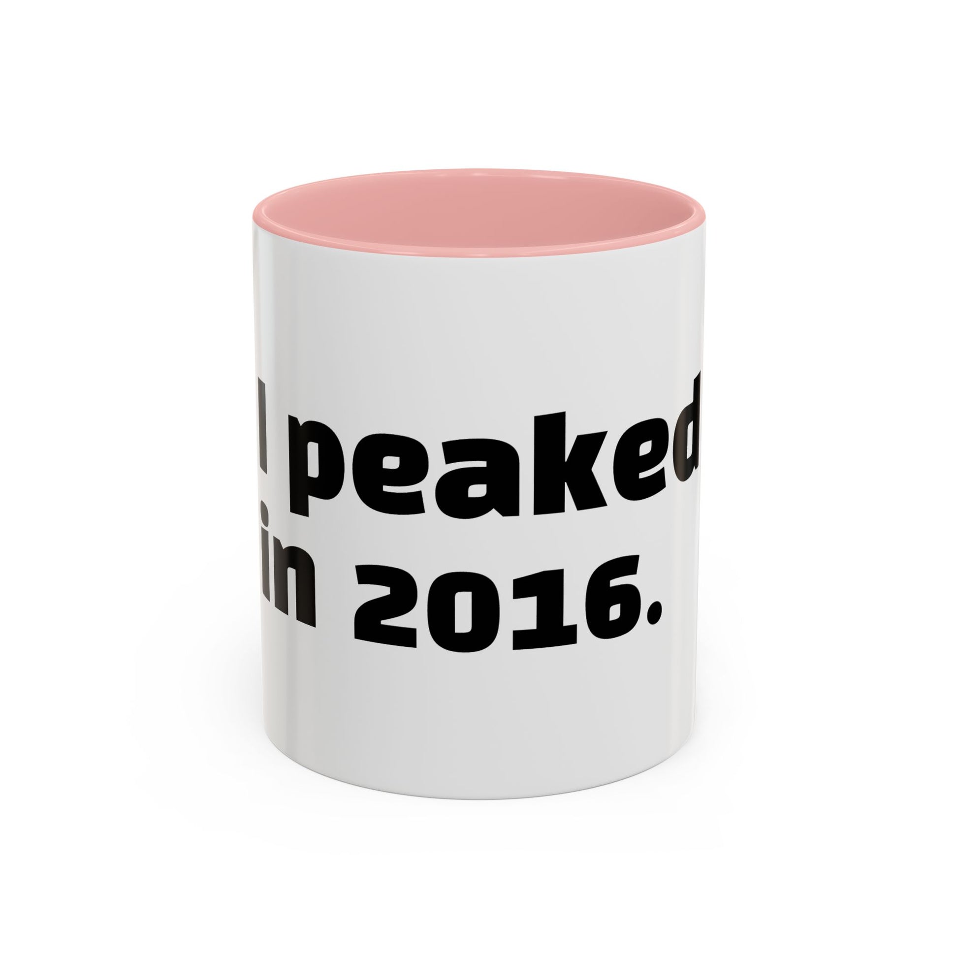 "I peaked in 2016."