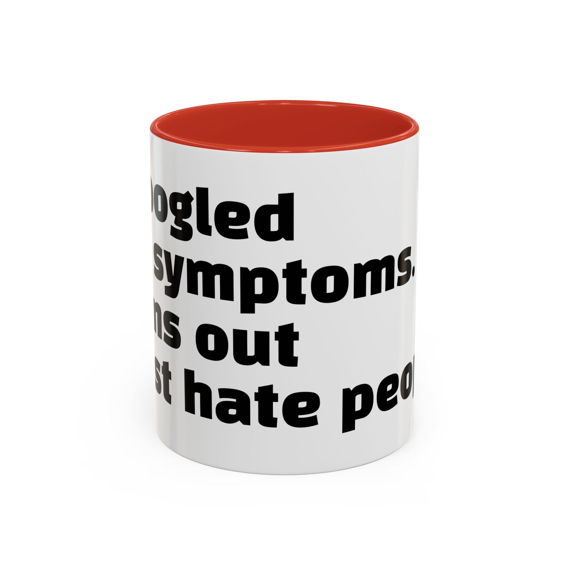 "I Googled my symptoms. Turns out I just hate people."