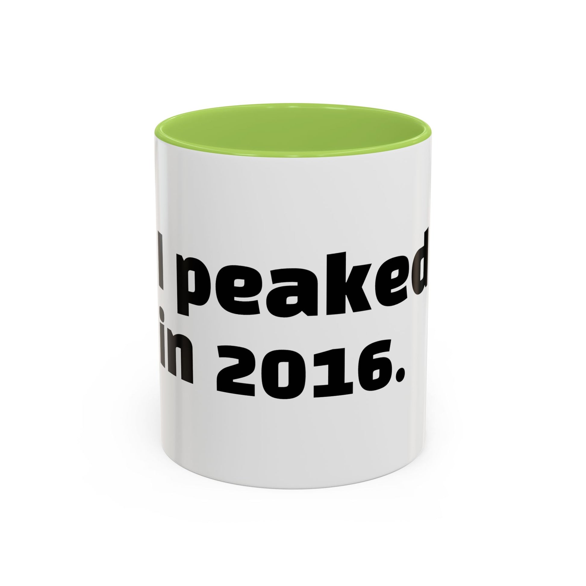 "I peaked in 2016."