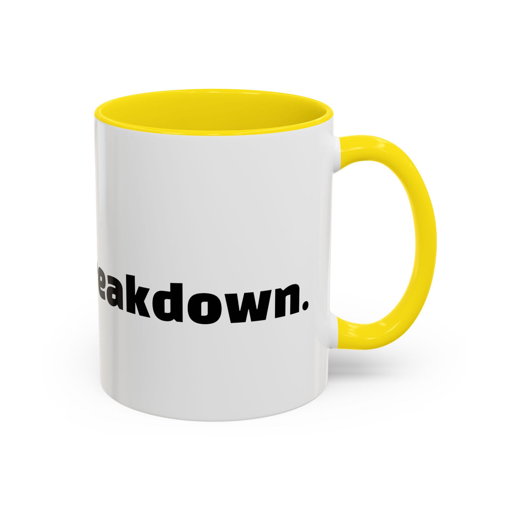 "Can’t talk, having a breakdown."