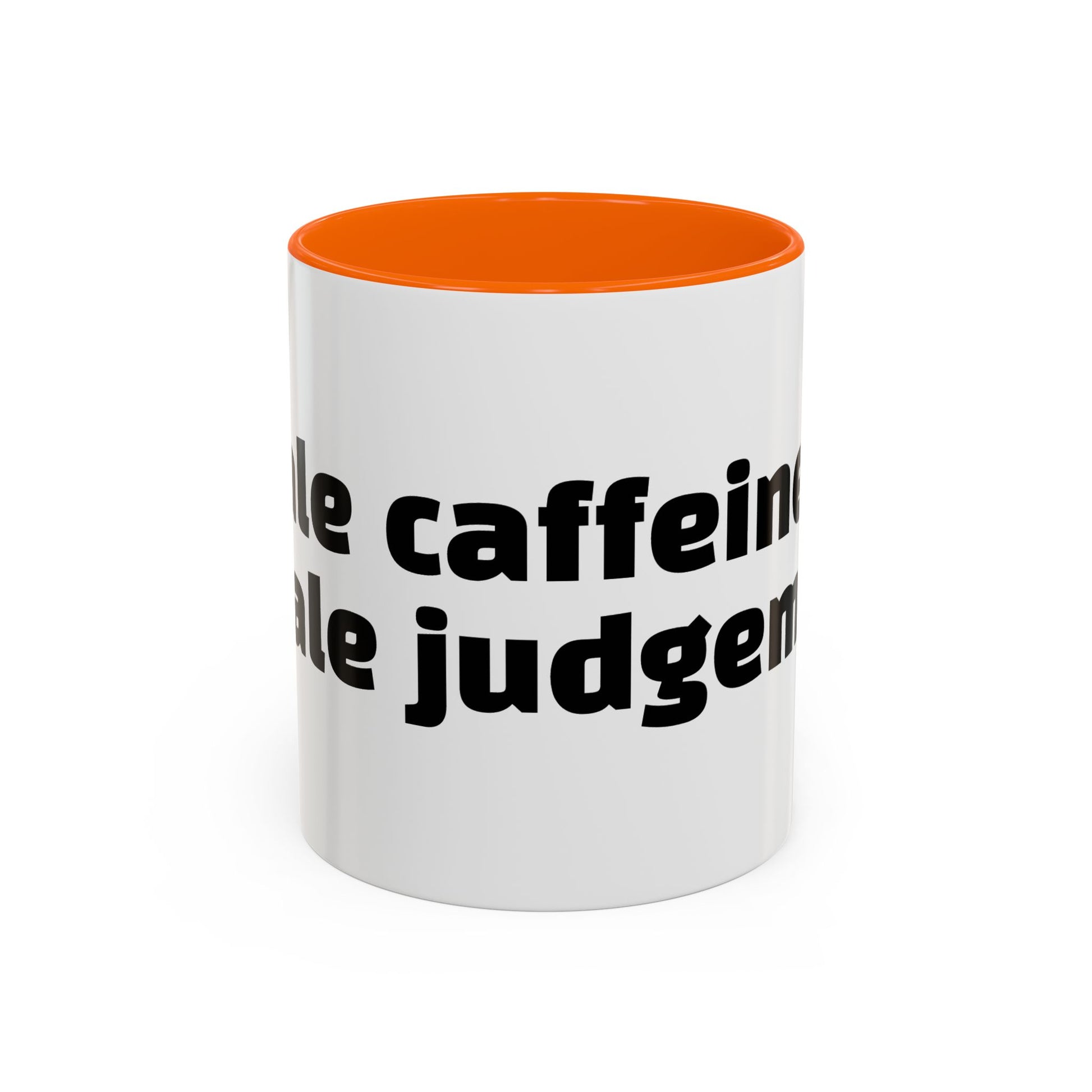"Inhale caffeine, exhale judgement."