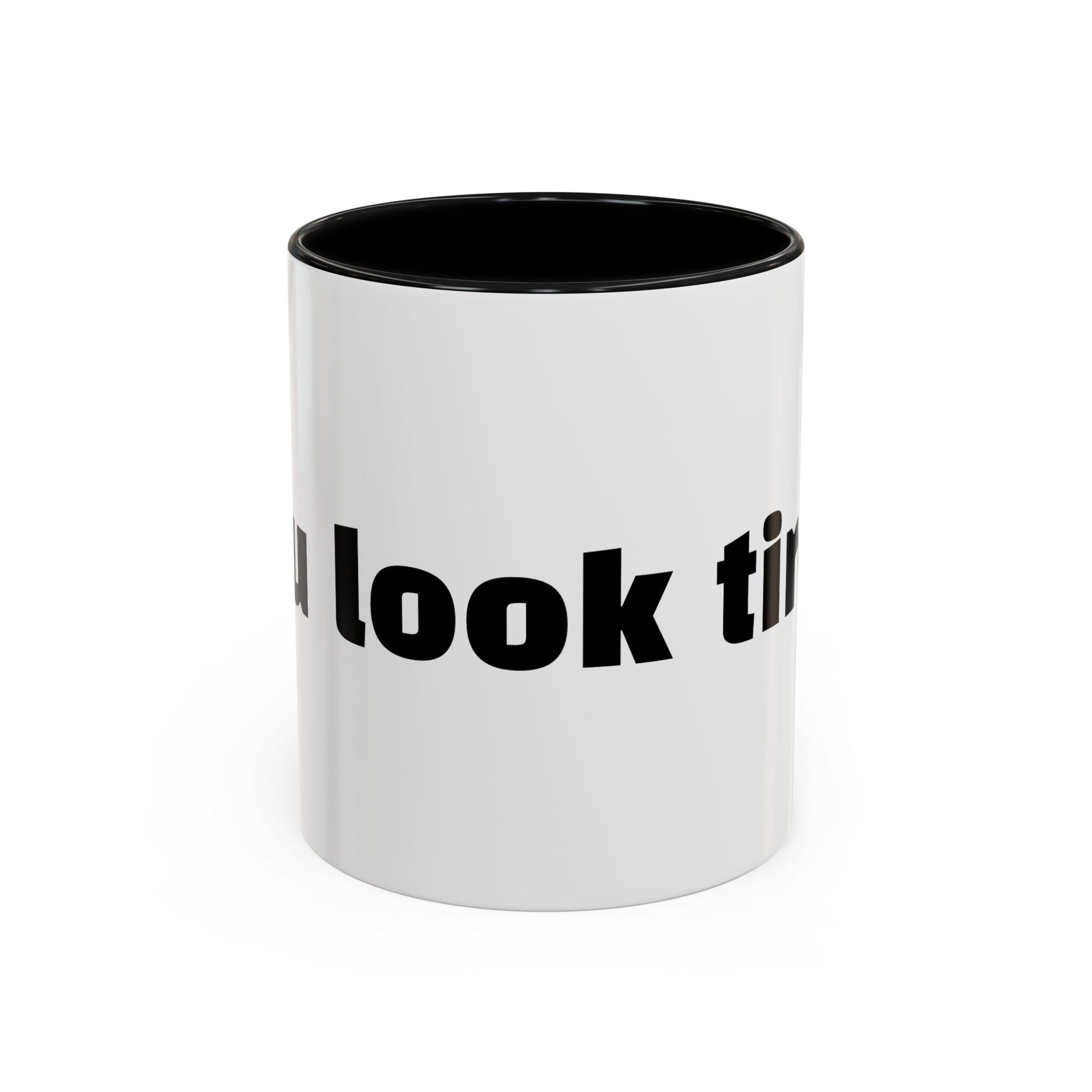 "You look tired."