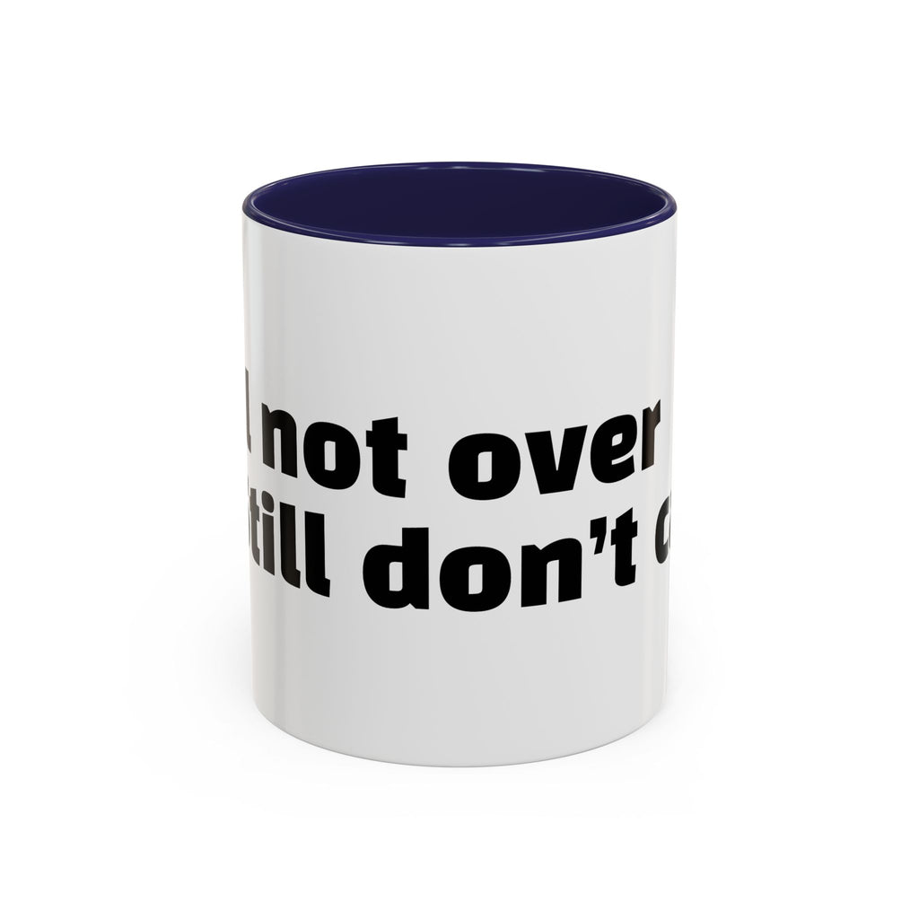 "Still not over it. Still don’t care."