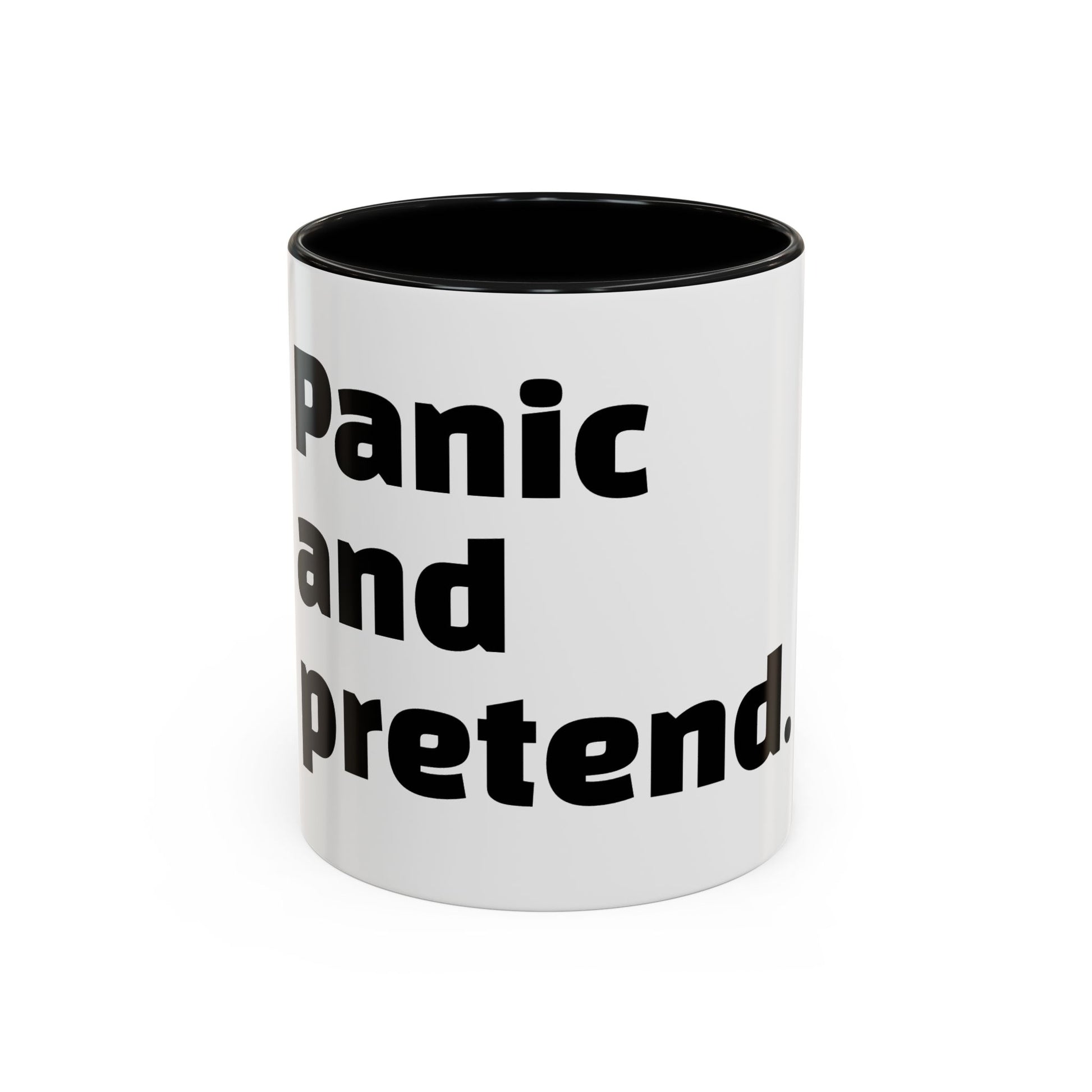 "Panic and pretend."