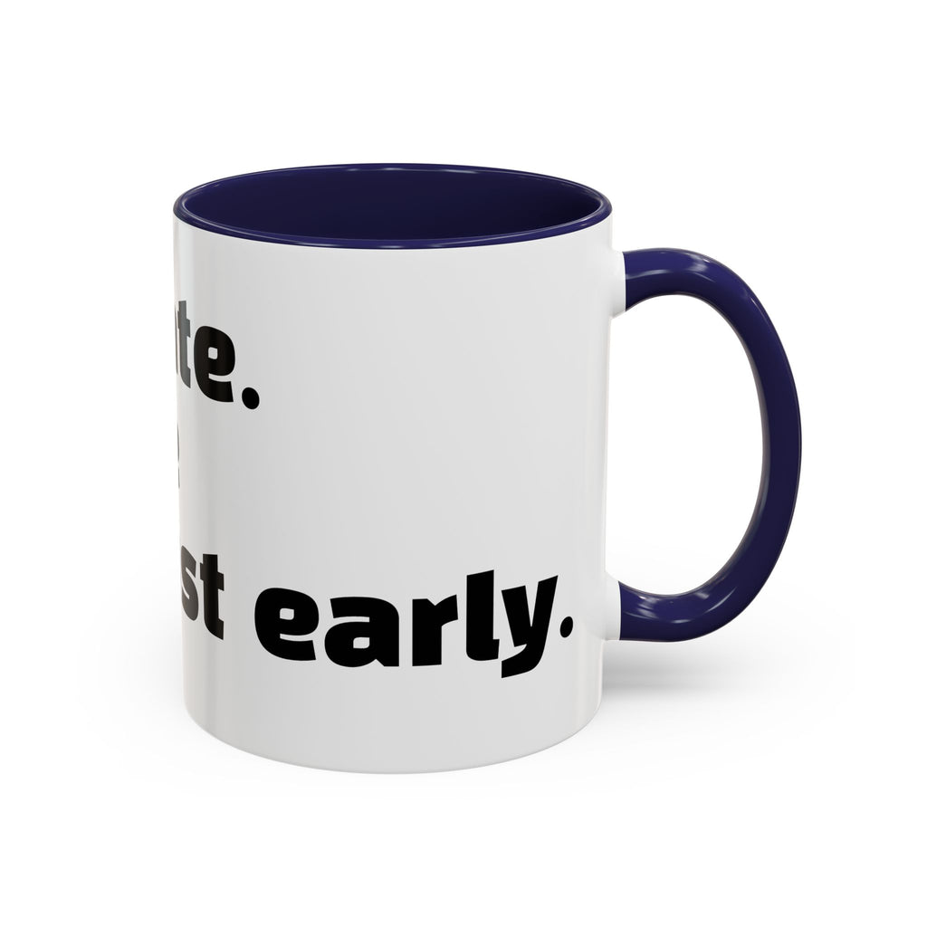 "I’m not late. Everyone else is just early."