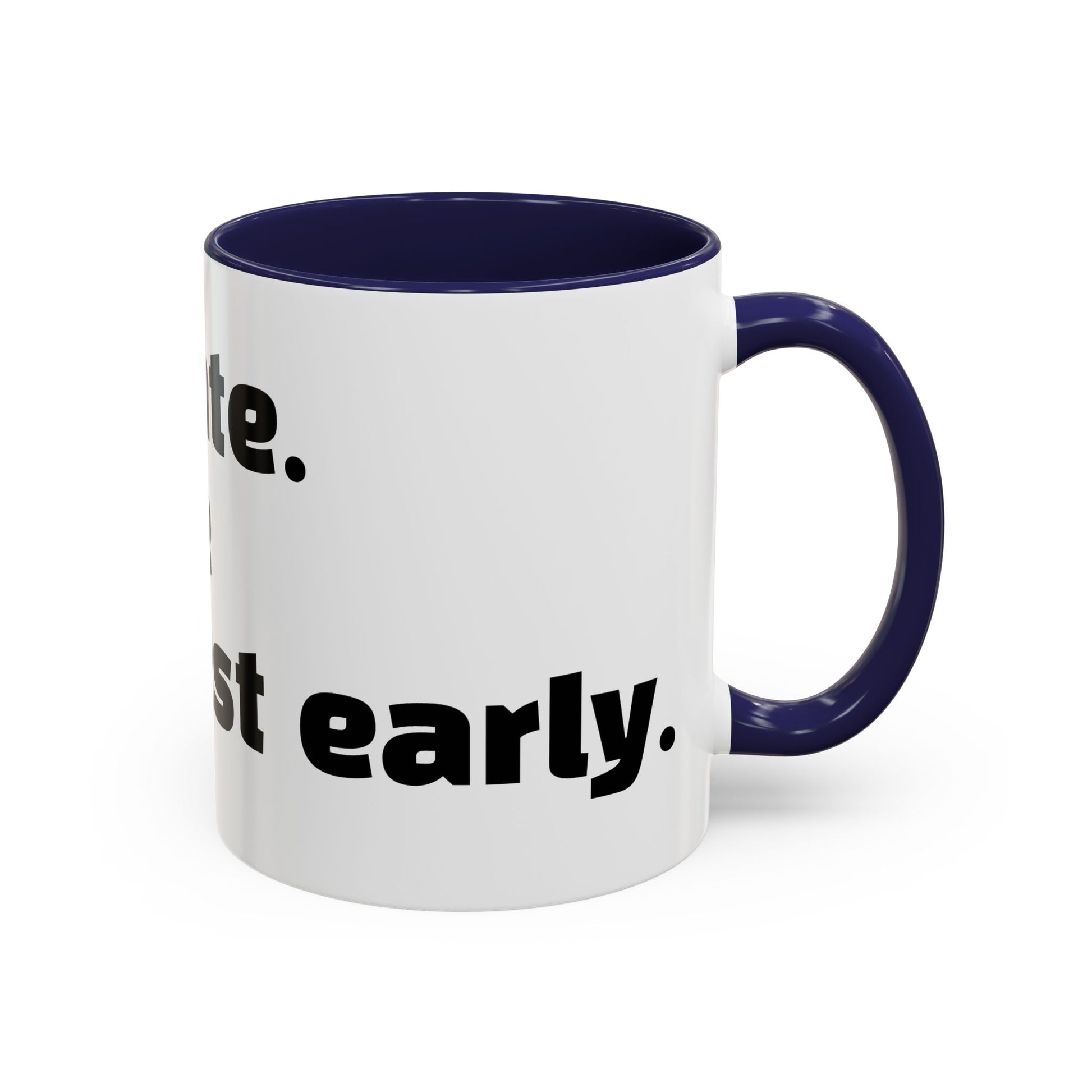 "I’m not late. Everyone else is just early."