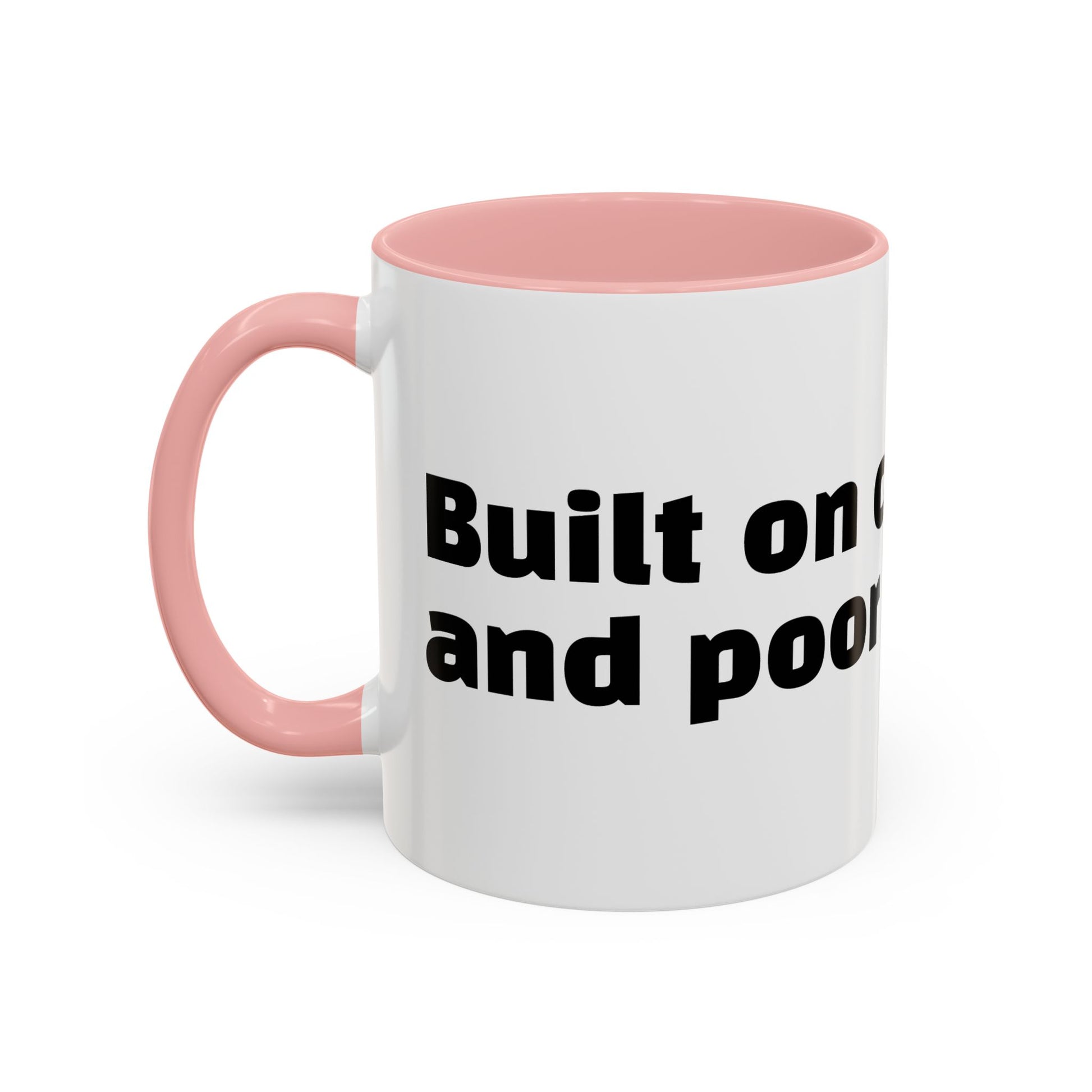 "Built on caffeine and poor decisions."
