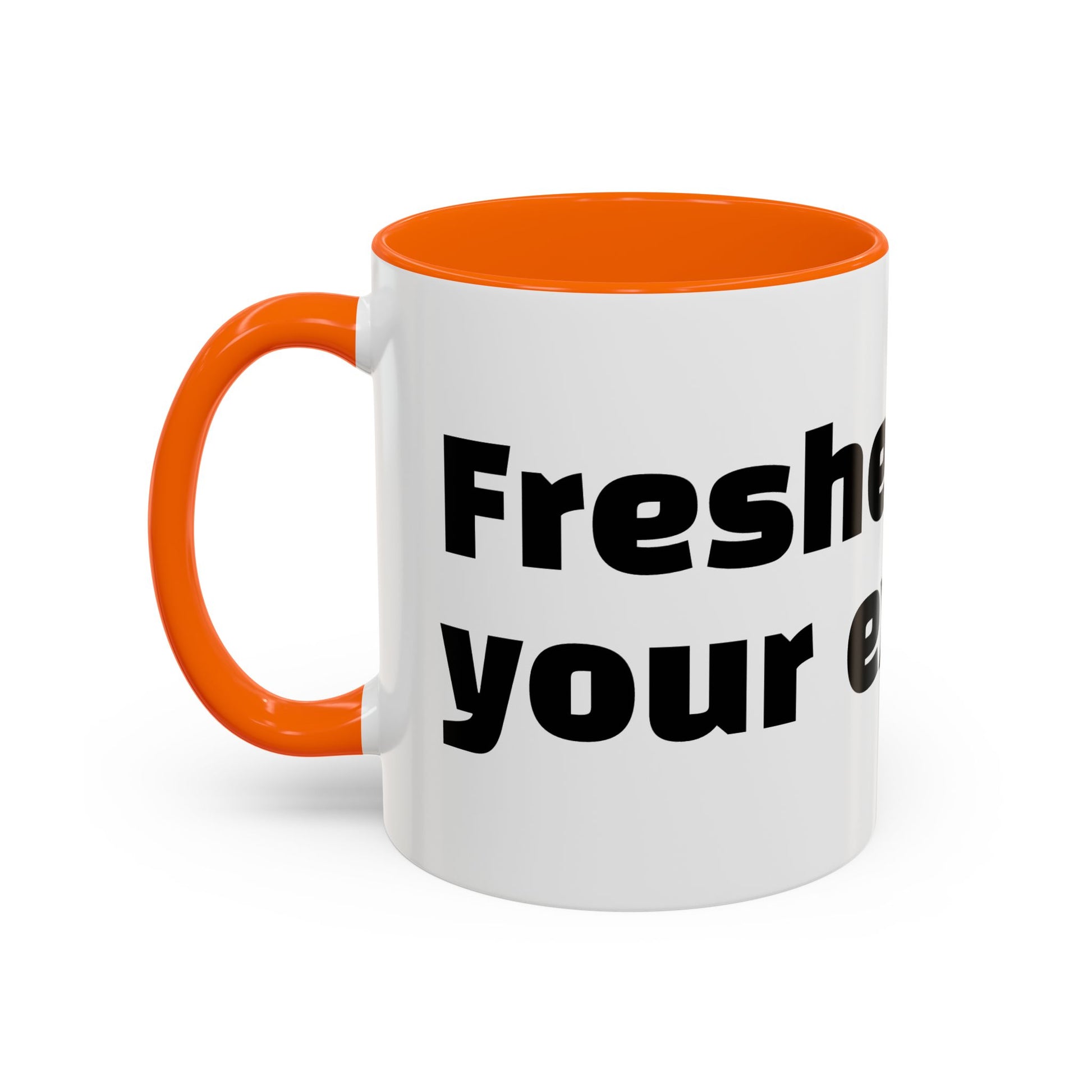 "Fresher than your excuses."