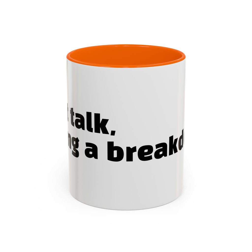 "Can’t talk, having a breakdown."