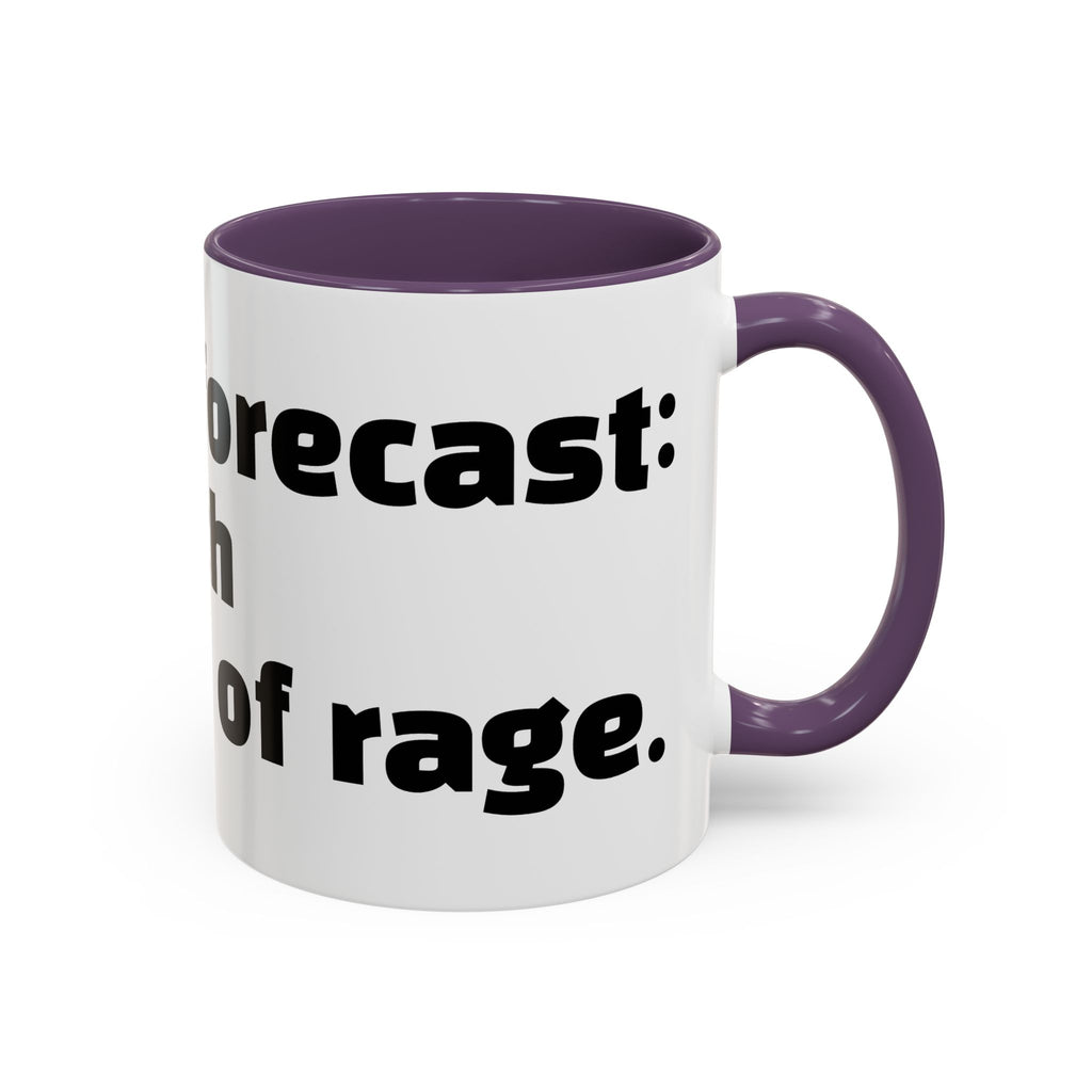 "Today’s forecast: petty with a chance of rage."
