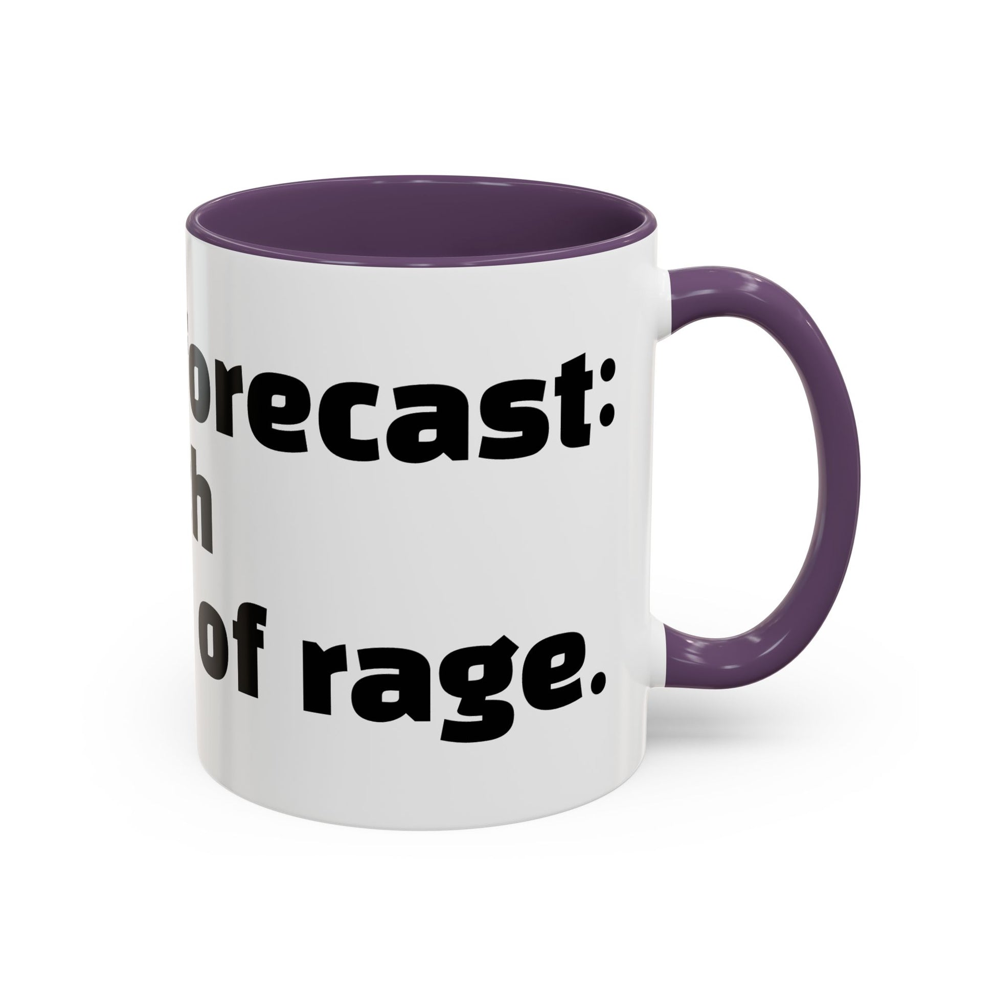 "Today’s forecast: petty with a chance of rage."